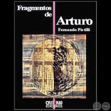 FRAGMENTOS DE ARTURO - Autor: FERNANDO PISTILLI MIRANDA - Año 2019